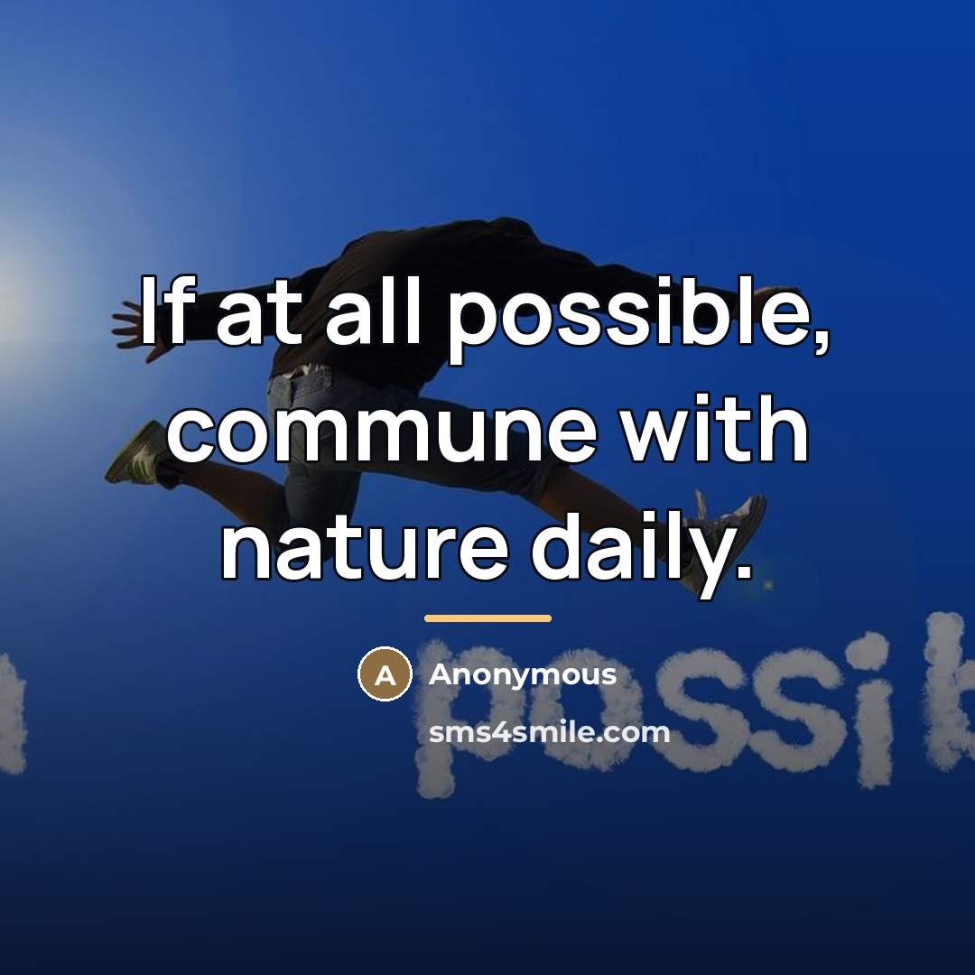 “If at all possible, commune with nature daily.…” quote by Anonymous