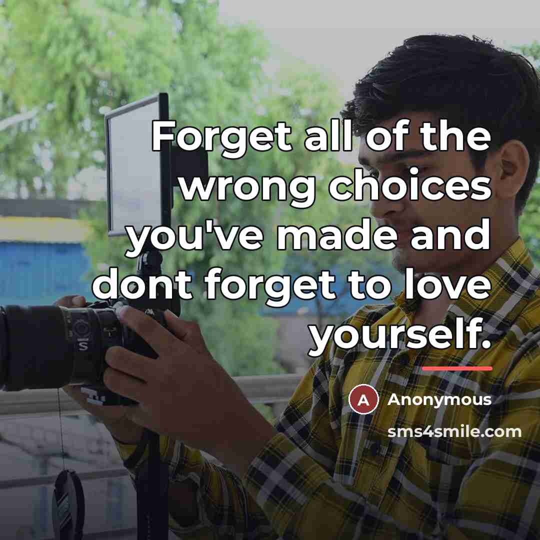 “Forget all of the wrong choices you've made and dont…” quote by Anonymous