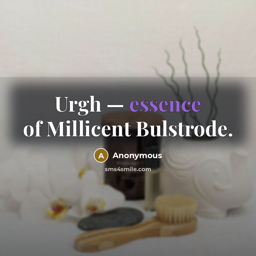 “Urgh — essence of Millicent Bulstrode.…” quote by Anonymous