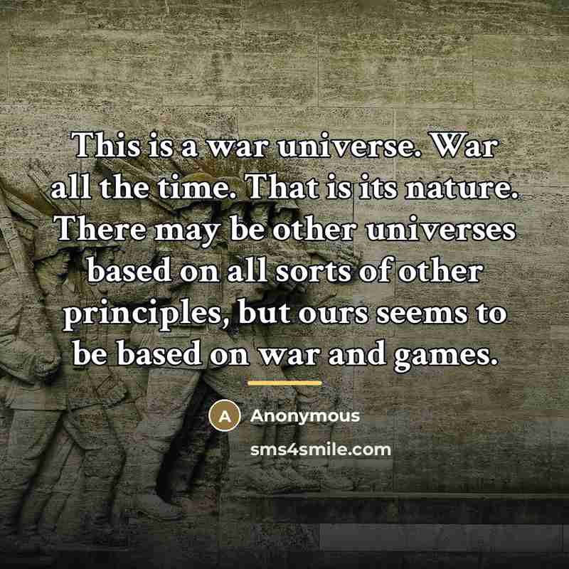 “This is a war universe. War all the time. That…” quote by Anonymous