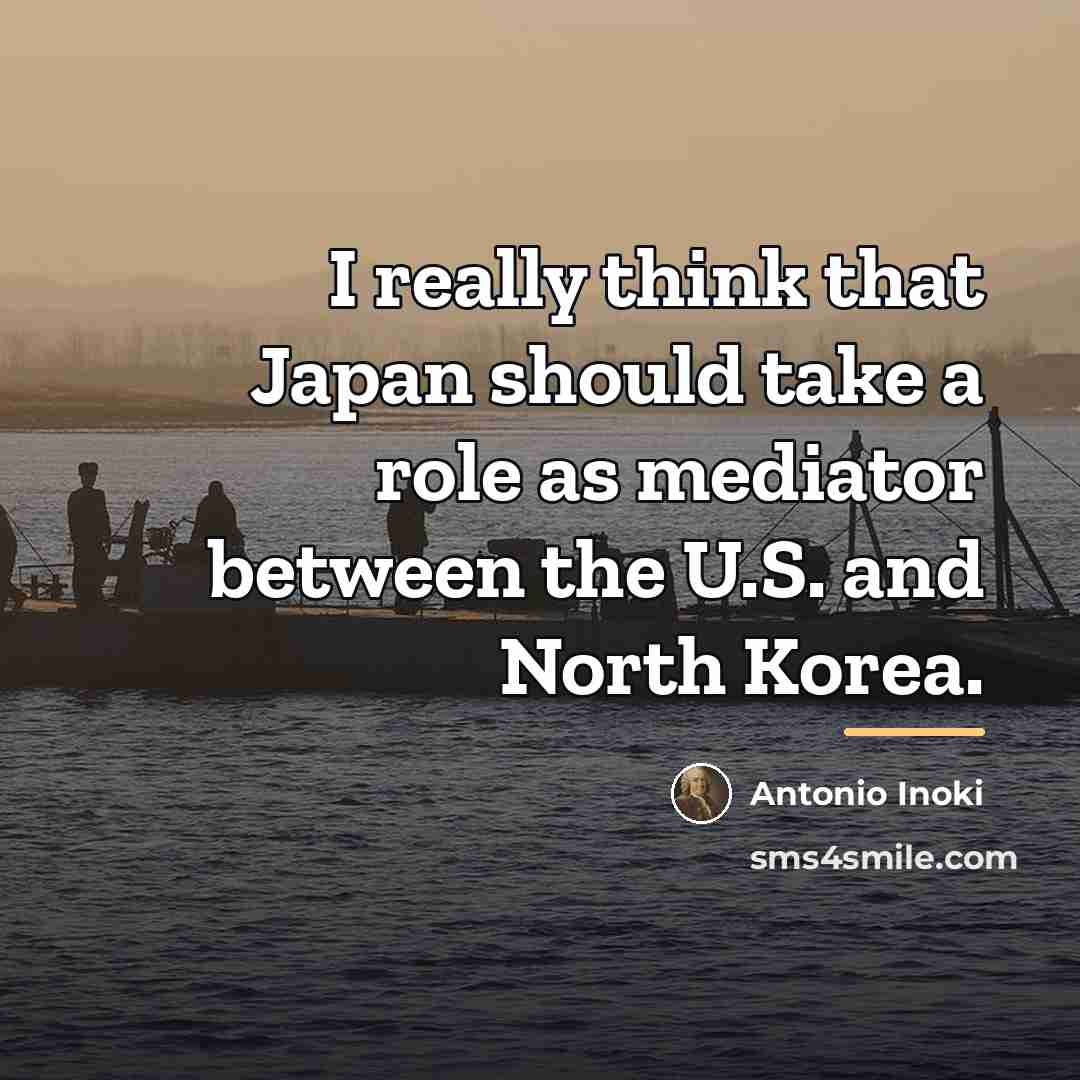 “I really think that Japan should take a role as…” quote by Antonio Inoki