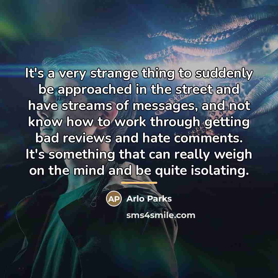 “It's a very strange thing to suddenly be approached in…” quote by Arlo Parks