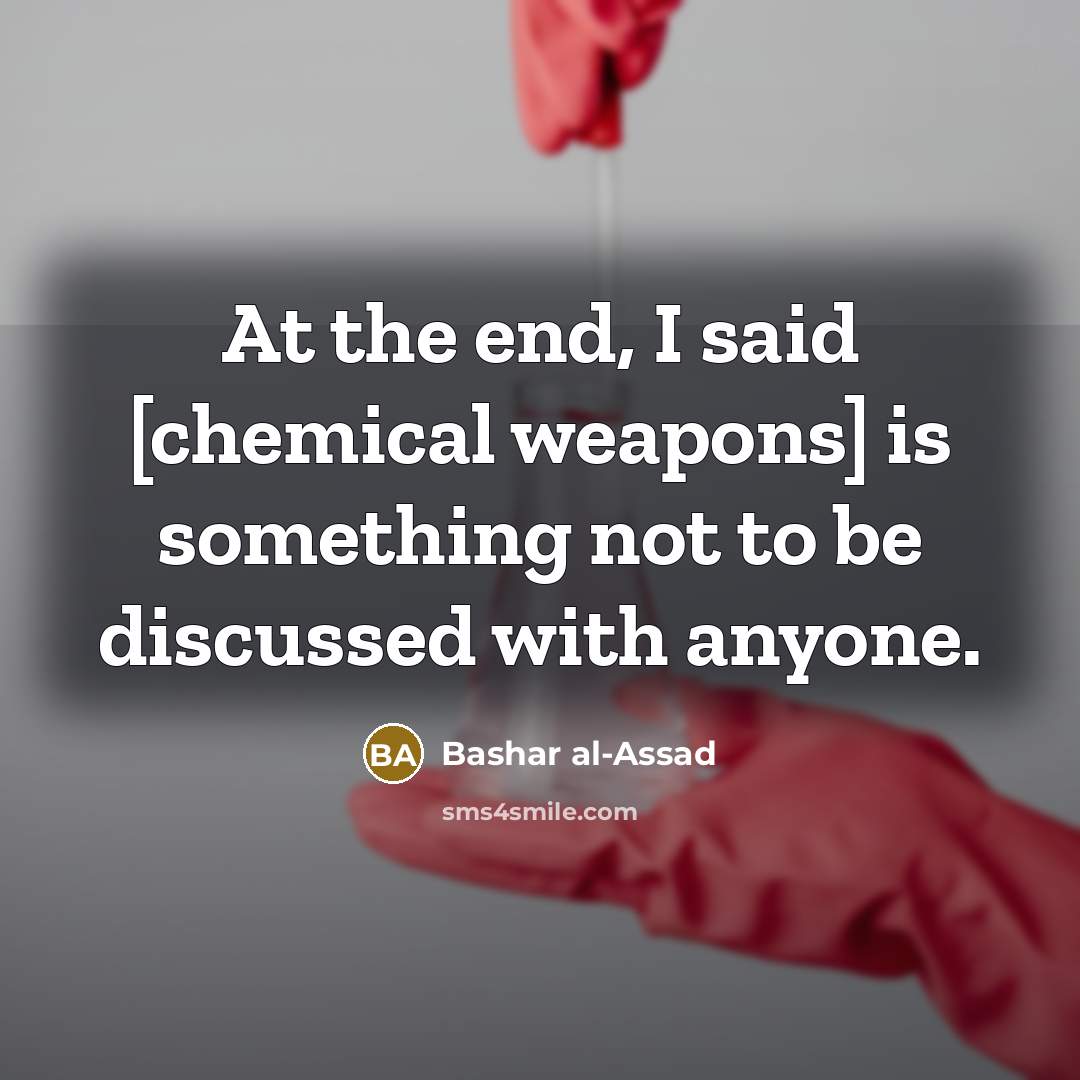 “At the end, I said [chemical weapons] is something not…” quote by Bashar al-Assad