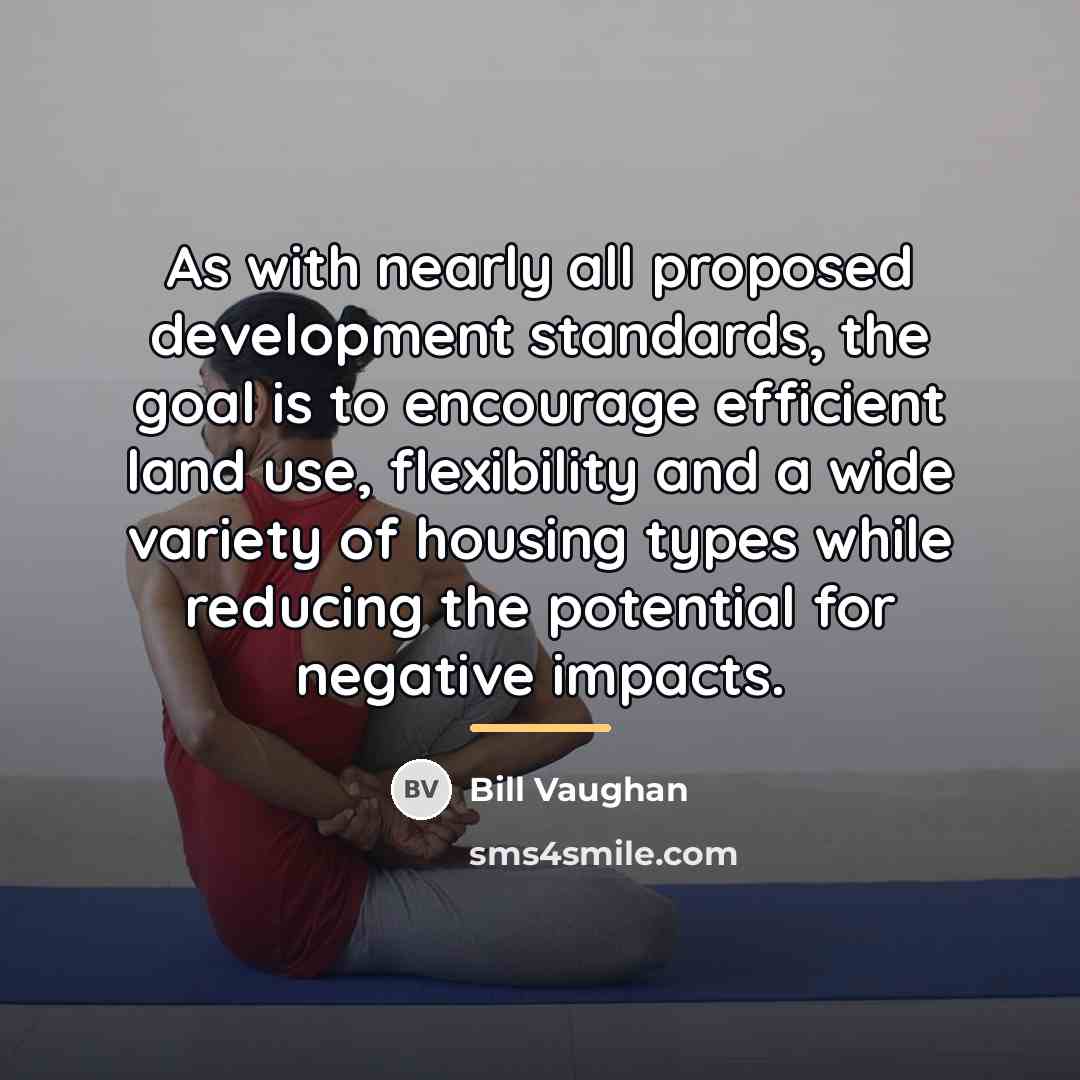 “As with nearly all proposed development standards, the goal is…” quote by Bill Vaughan