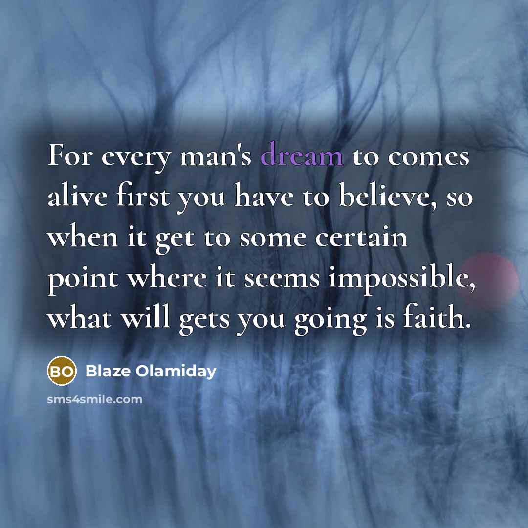 “For every man's dream to comes alive first you have…” quote by Blaze Olamiday