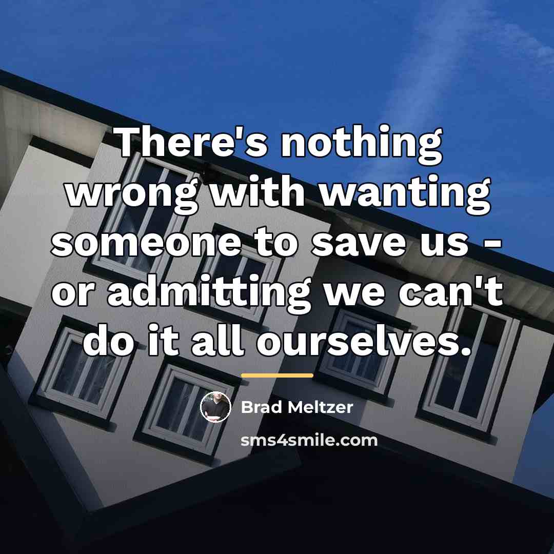 “There's nothing wrong with wanting someone to save us -…” quote by Brad Meltzer