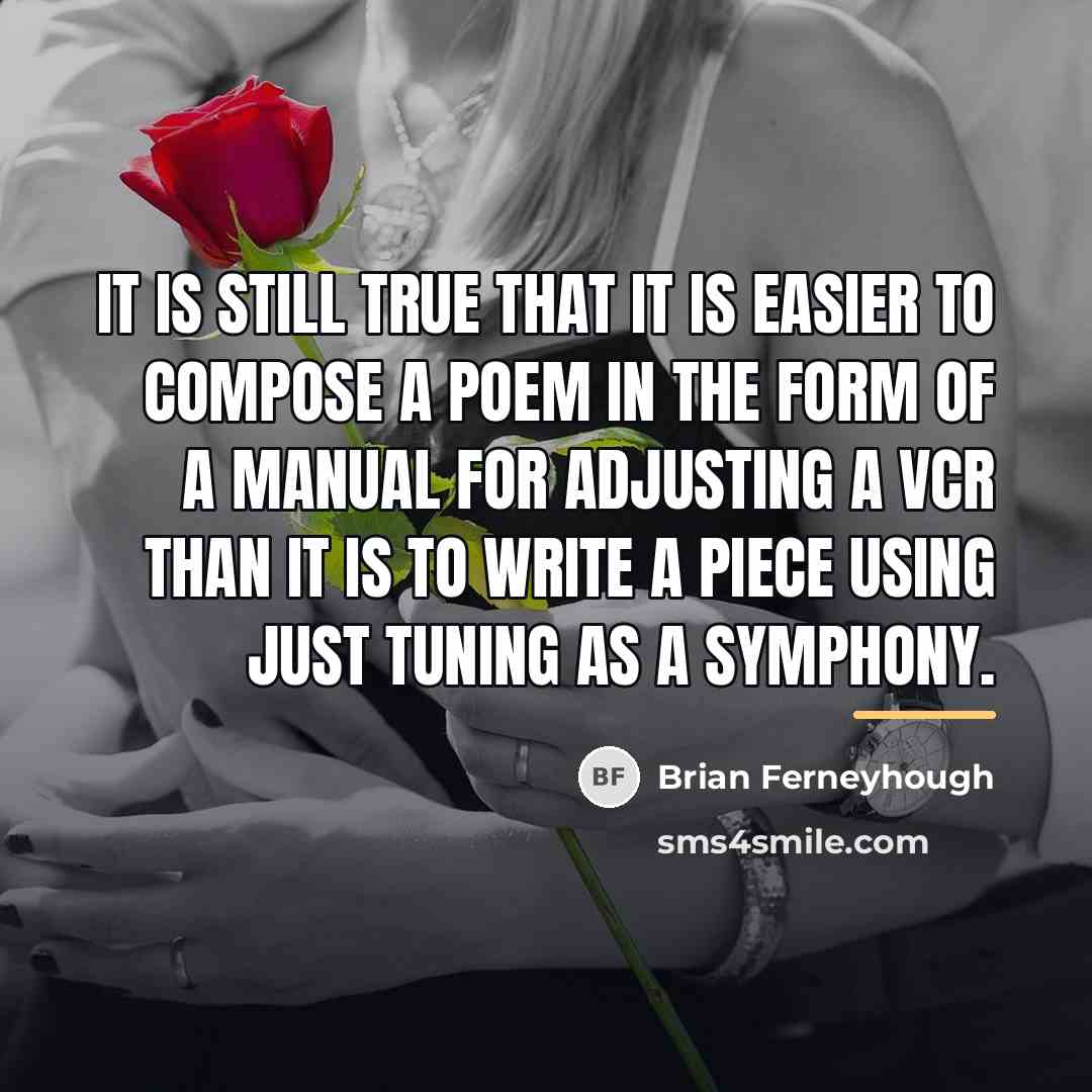“It is still true that it is easier to compose…” quote by Brian Ferneyhough