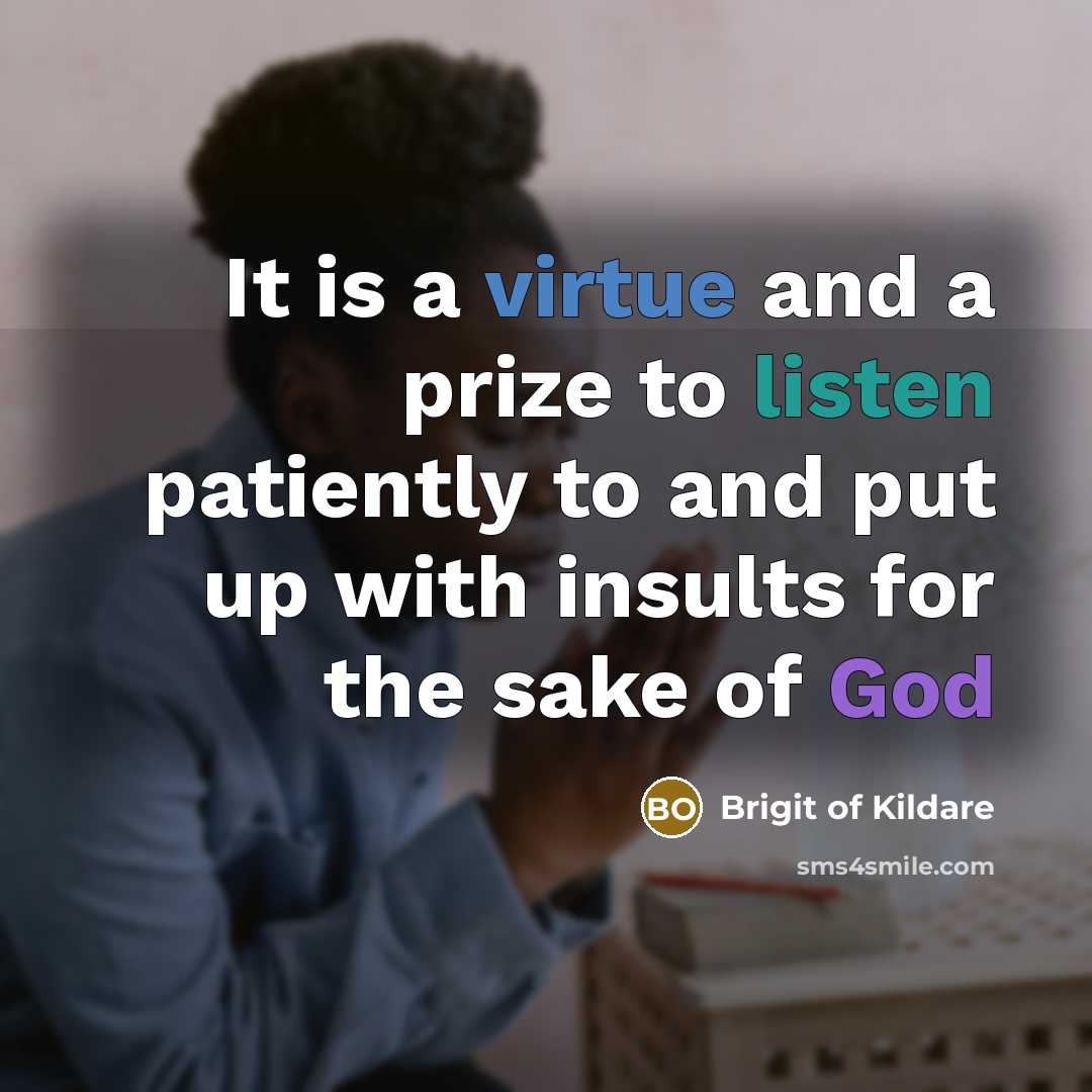 “It is a virtue and a prize to listen patiently…” quote by Brigit of Kildare