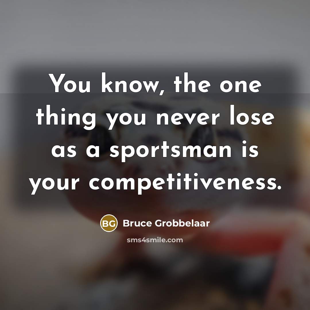 “You know, the one thing you never lose as a…” quote by Bruce Grobbelaar