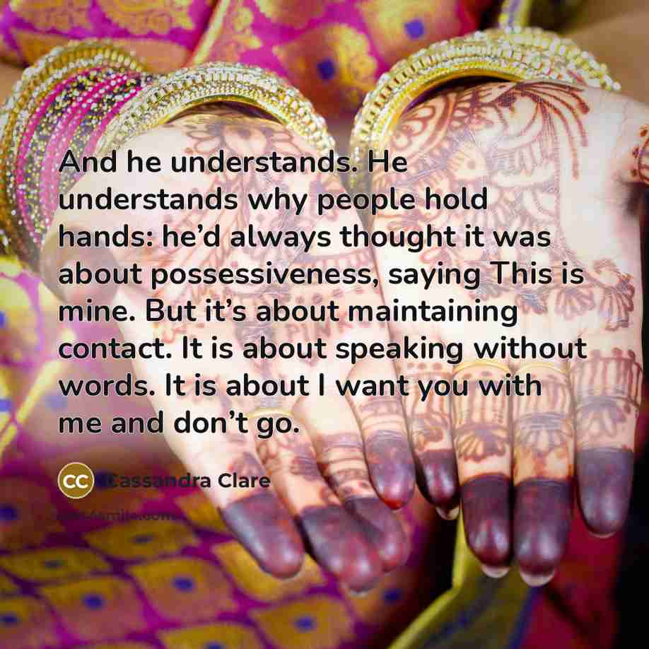“And he understands. He understands why people hold hands: he’d…” quote by Cassandra Clare