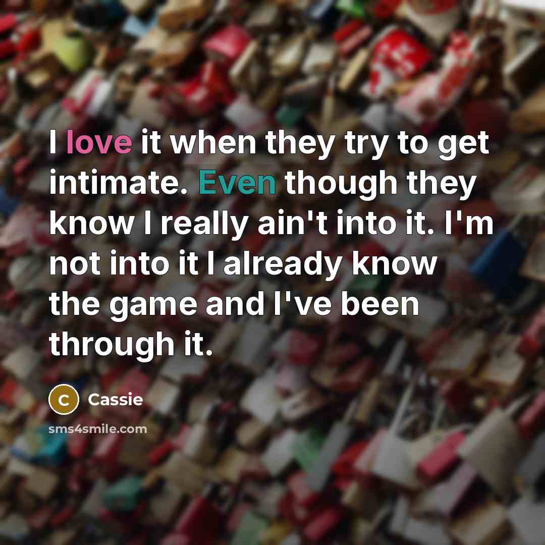 “I love it when they try to get intimate. Even…” quote by Cassie