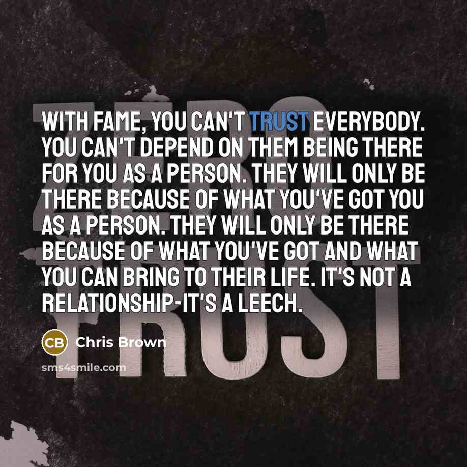 “With fame, you can't trust everybody. You can't depend on…” quote by Chris Brown