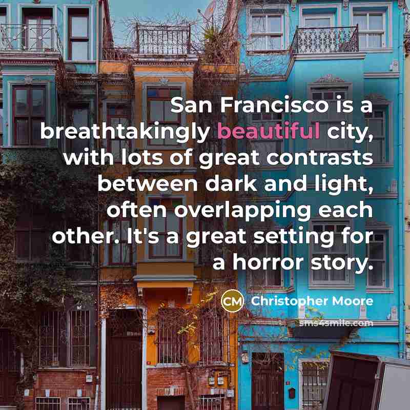 “San Francisco is a breathtakingly beautiful city, with lots of…” quote by Christopher Moore