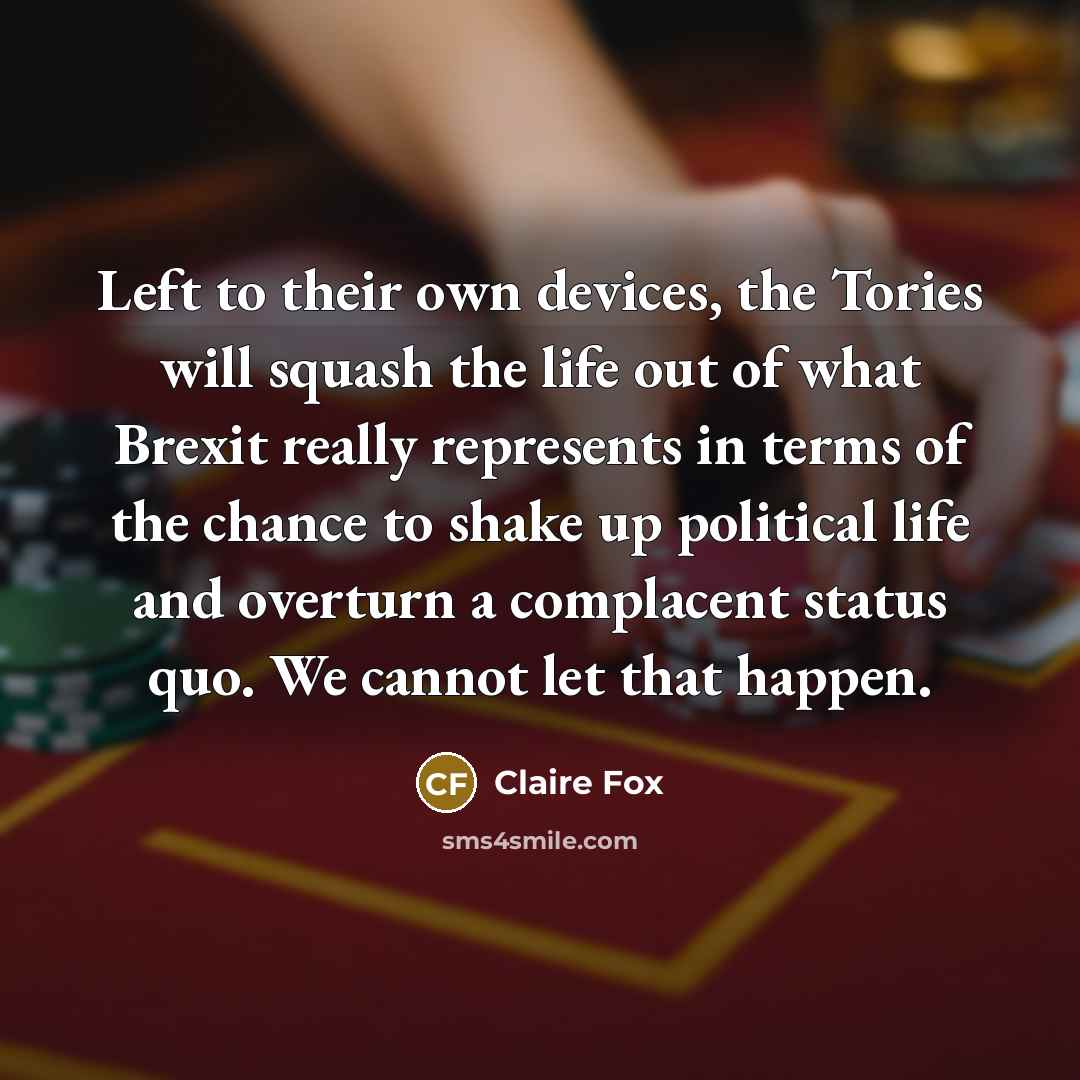 “Left to their own devices, the Tories will squash the…” quote by Claire Fox