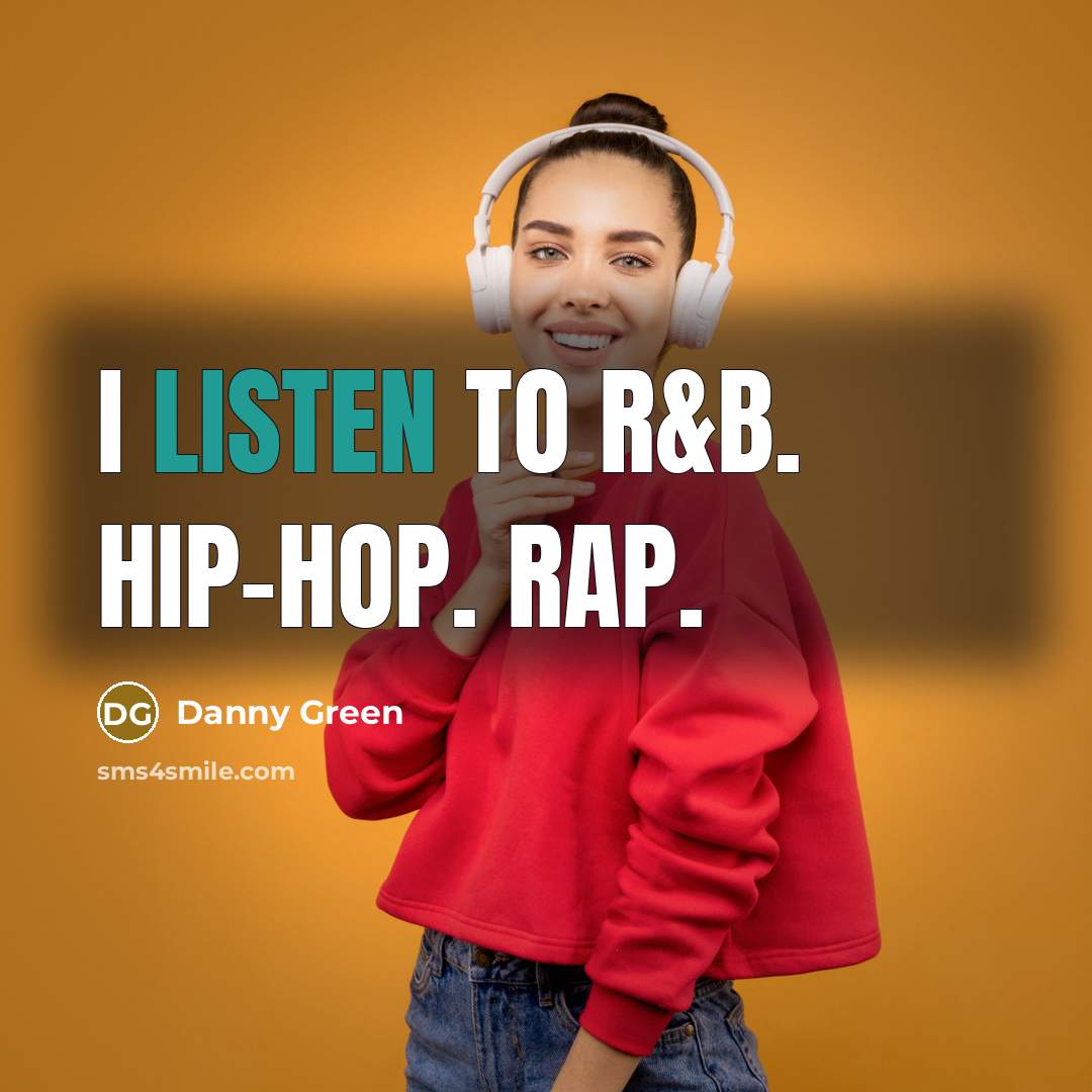 “I listen to R&B. Hip-hop. Rap.…” quote by Danny Green