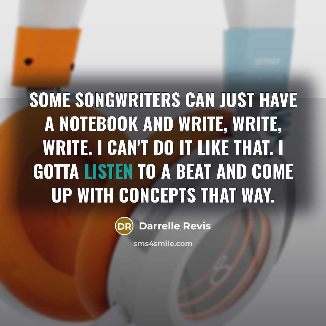 “Some songwriters can just have a notebook and write, write,…” quote by Darrelle Revis
