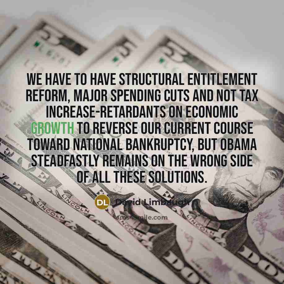 “We have to have structural entitlement reform, major spending cuts…” quote by David Limbaugh
