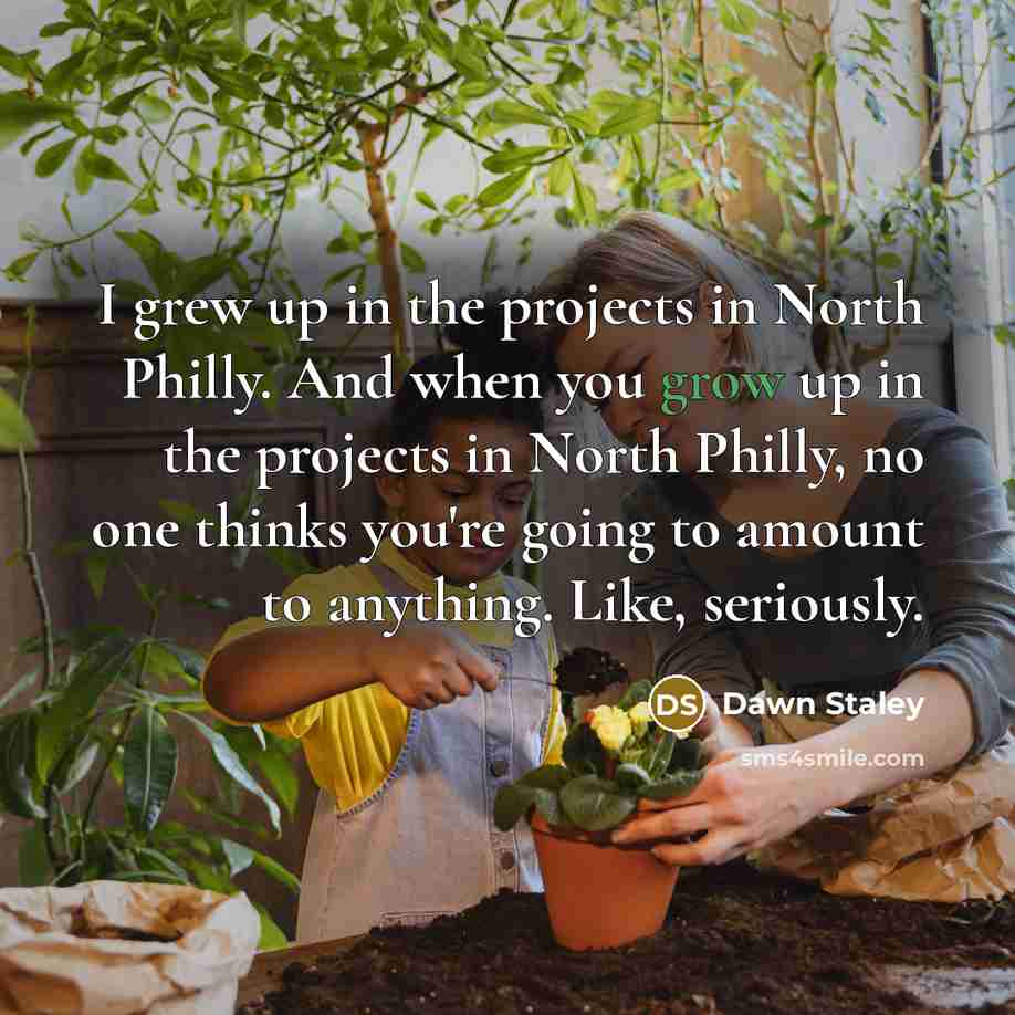 “I grew up in the projects in North Philly. And…” quote by Dawn Staley