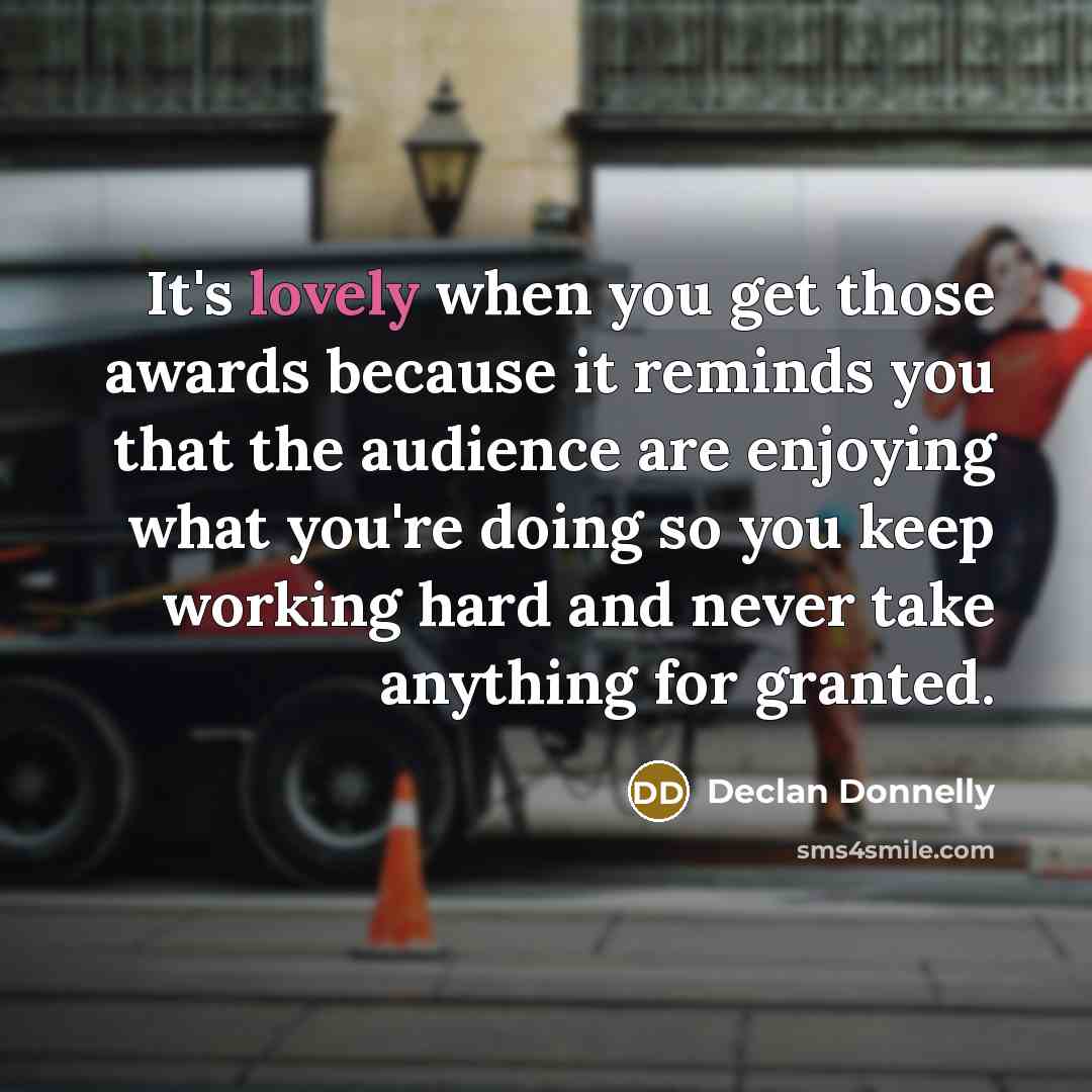 “It's lovely when you get those awards because it reminds…” quote by Declan Donnelly