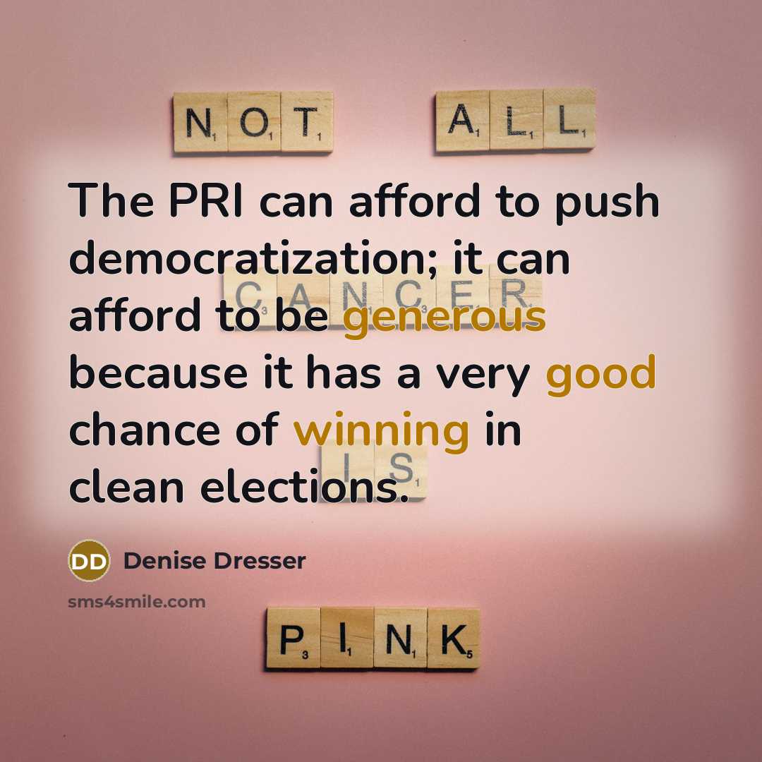 “The PRI can afford to push democratization; it can afford…” quote by Denise Dresser