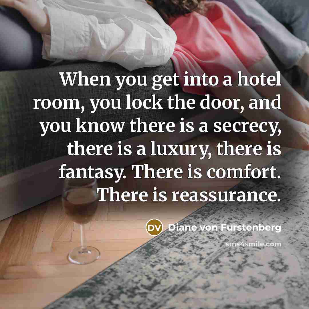 “When you get into a hotel room, you lock the…” quote by Diane von Furstenberg