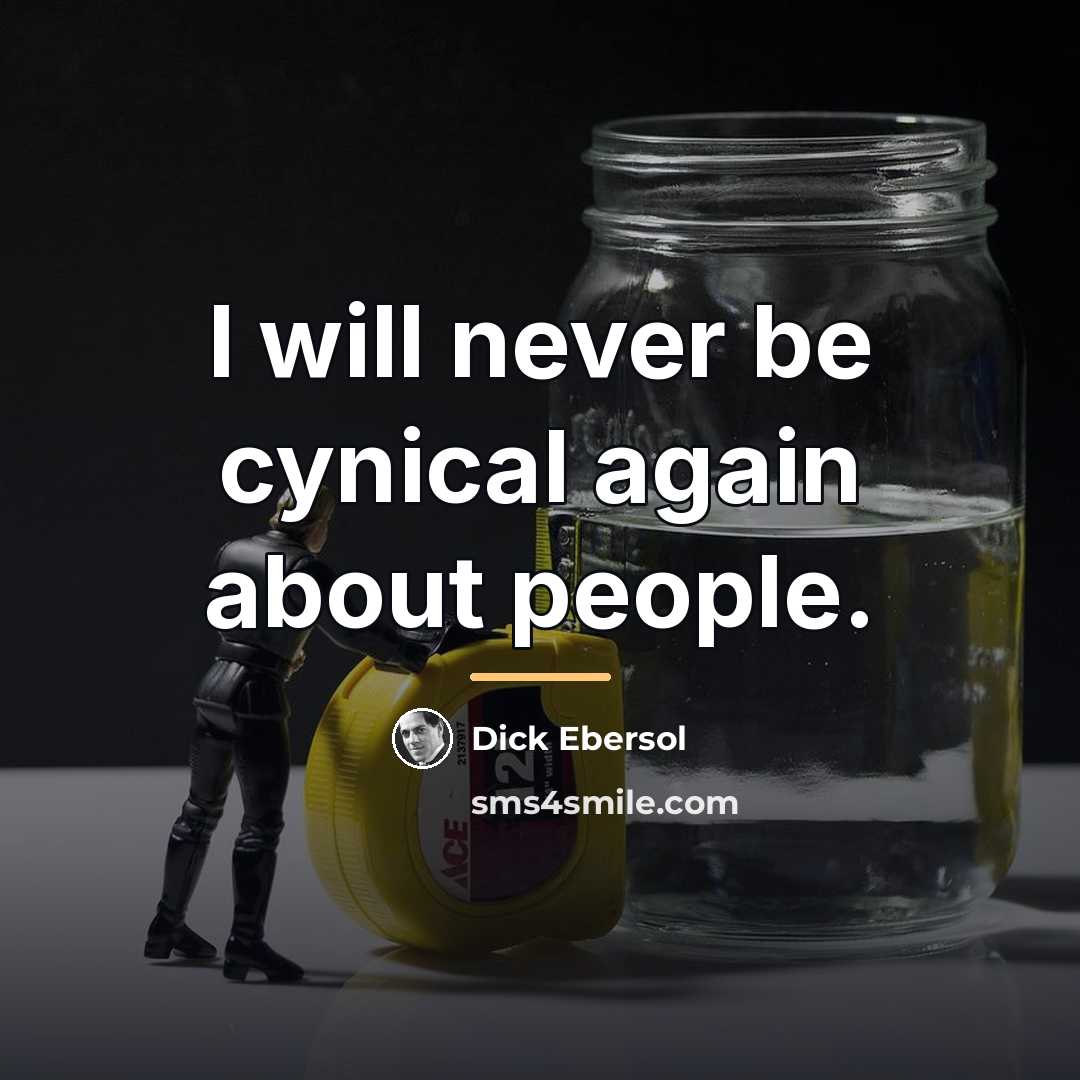“I will never be cynical again about people.…” quote by Dick Ebersol