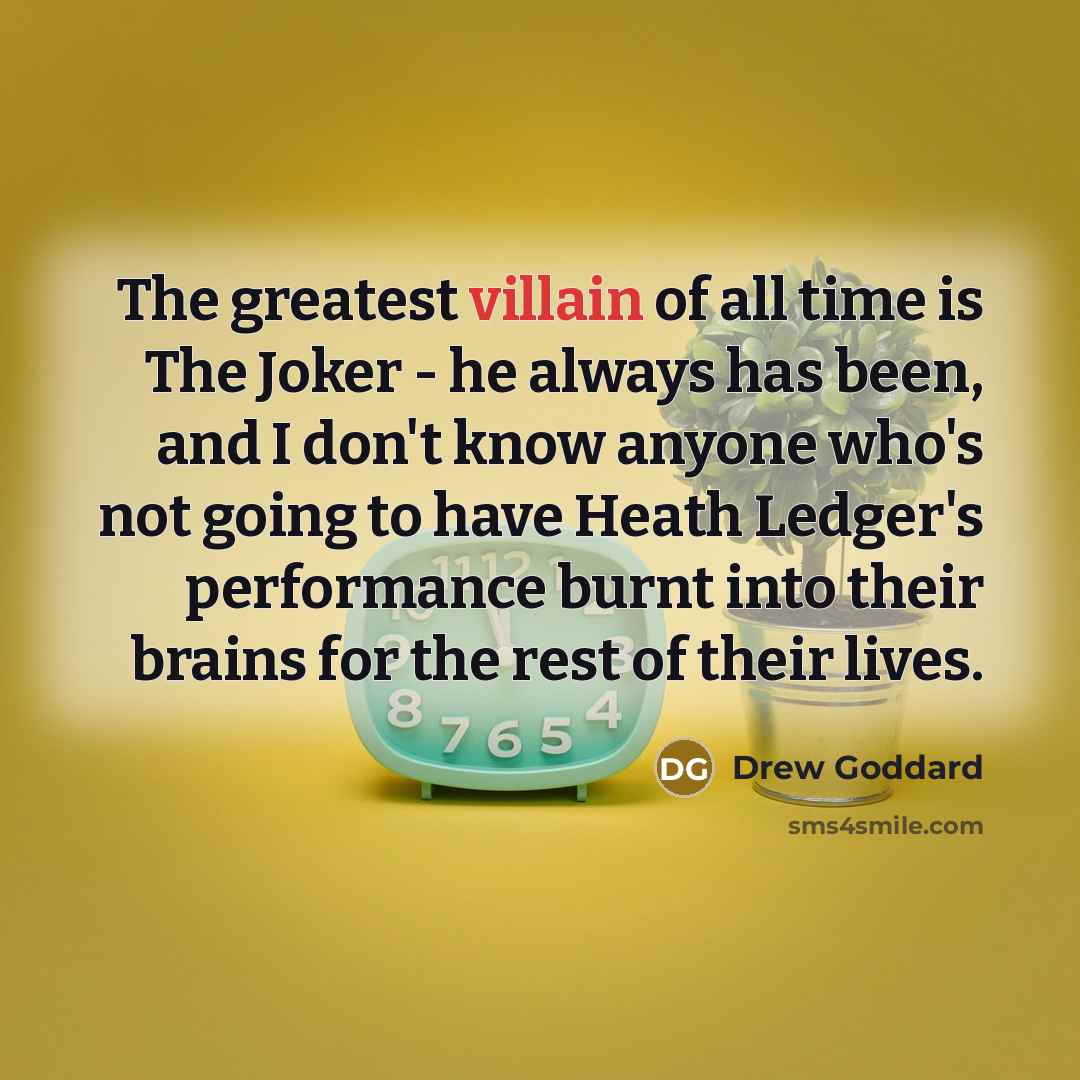 “The greatest villain of all time is The Joker -…” quote by Drew Goddard