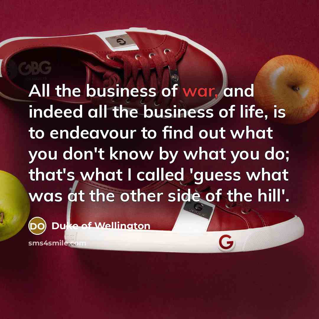“All the business of war, and indeed all the business…” quote by Duke of Wellington