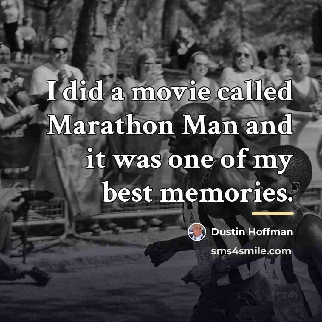 “I did a movie called Marathon Man and it was…” quote by Dustin Hoffman