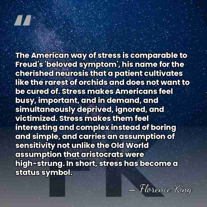 The American way of stress is comparable to Freud's 'beloved symptom', his&hellip; - Florence King