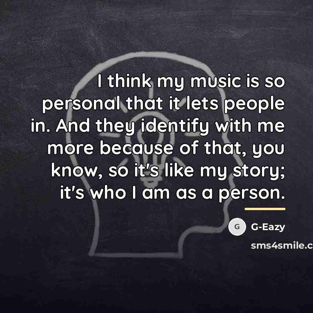 “I think my music is so personal that it lets…” quote by G-Eazy
