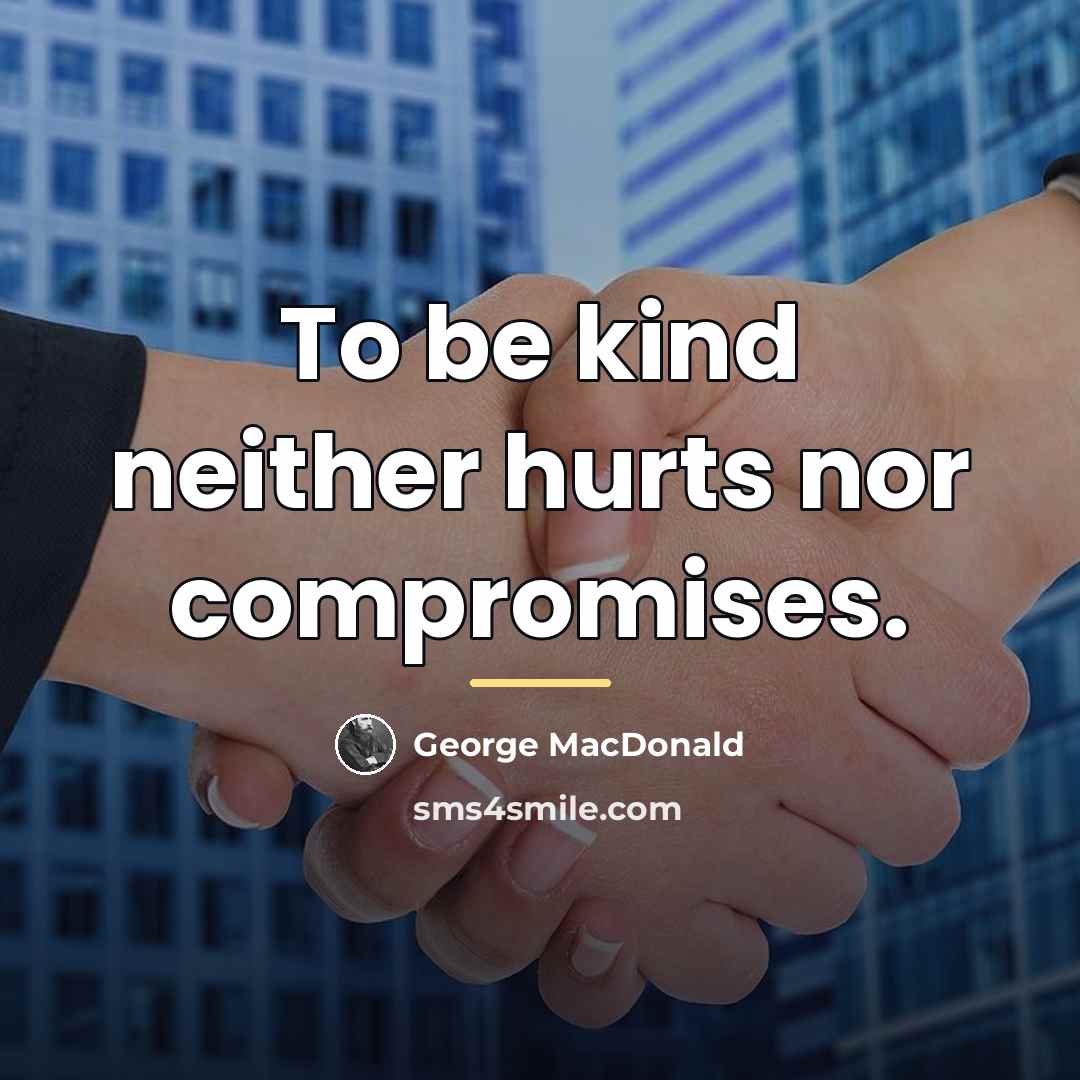 “To be kind neither hurts nor compromises.…” quote by George MacDonald