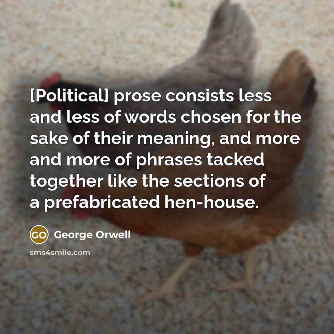 “[Political] prose consists less and less of words chosen for…” quote by George Orwell
