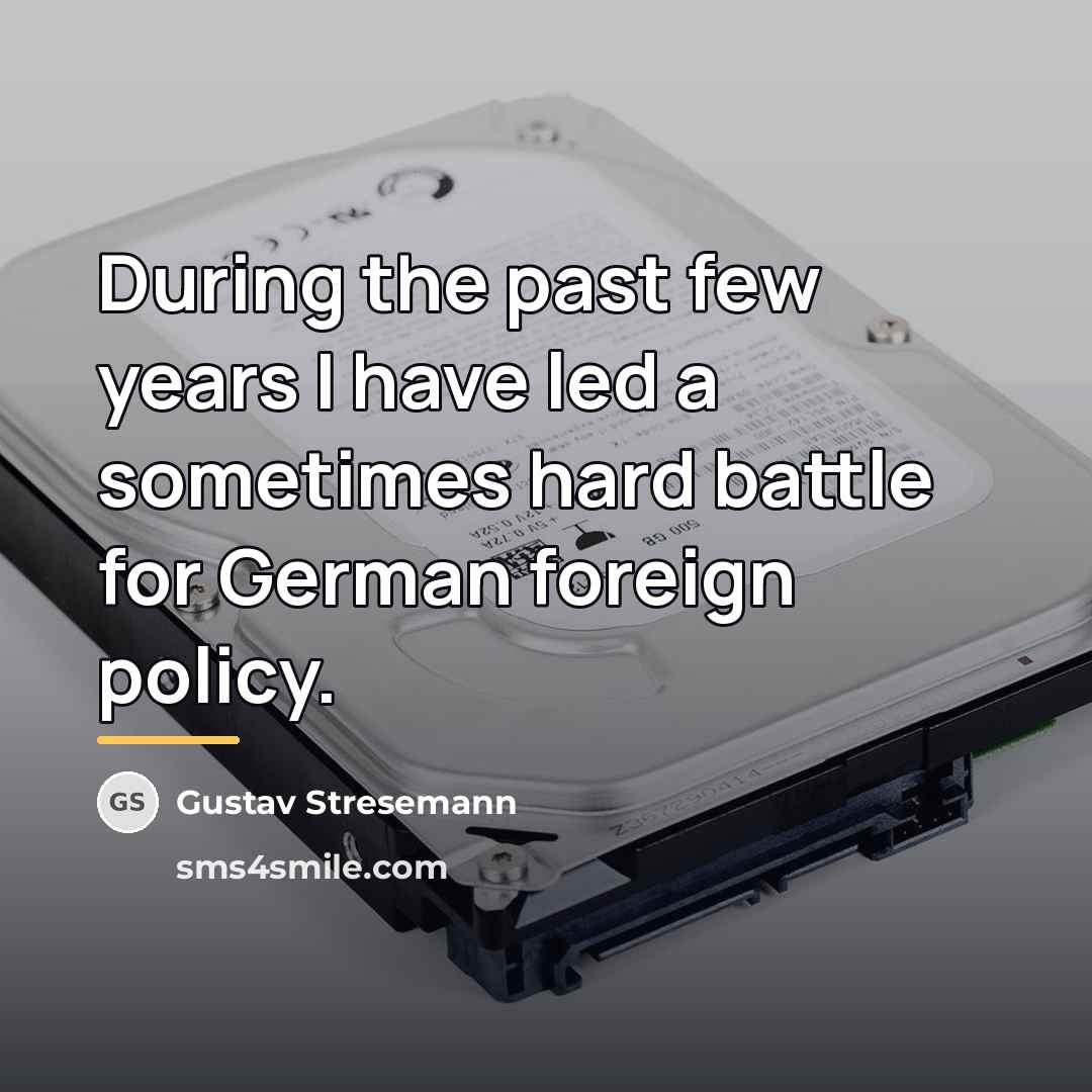 “During the past few years I have led a sometimes…” quote by Gustav Stresemann
