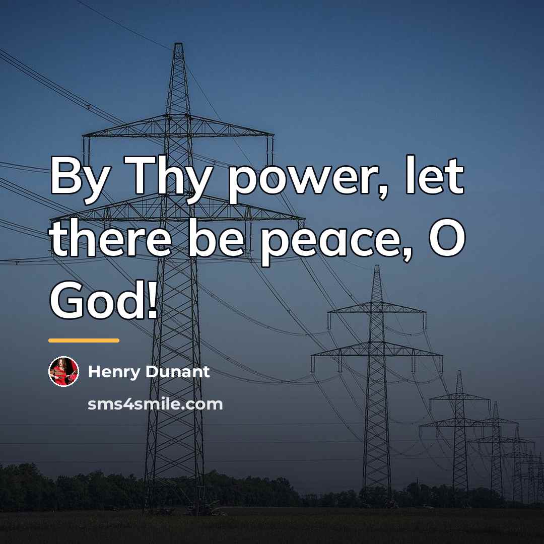 “By Thy power, let there be peace, O God!…” quote by Henry Dunant