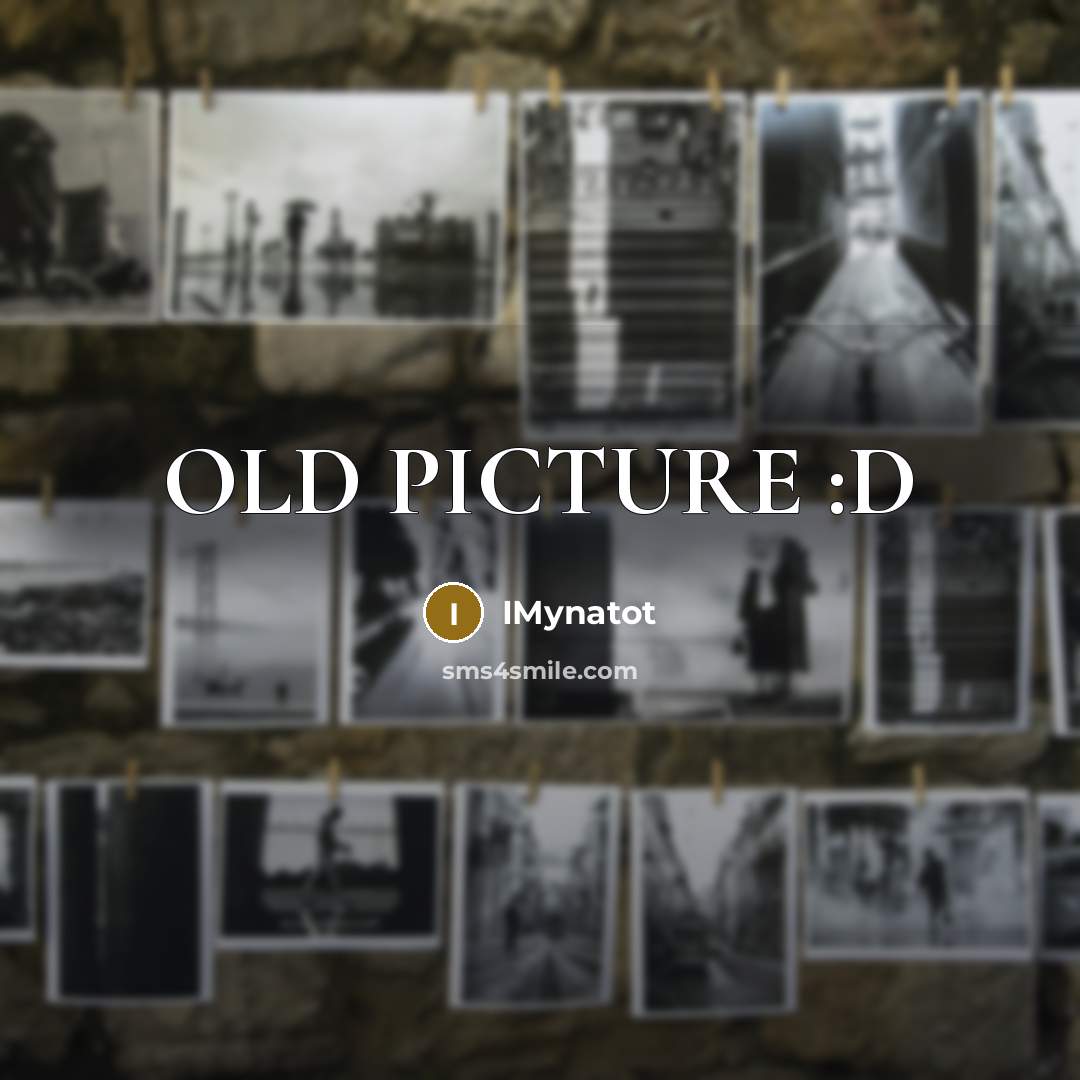 “OLD PICTURE :D…” quote by IMynatot
