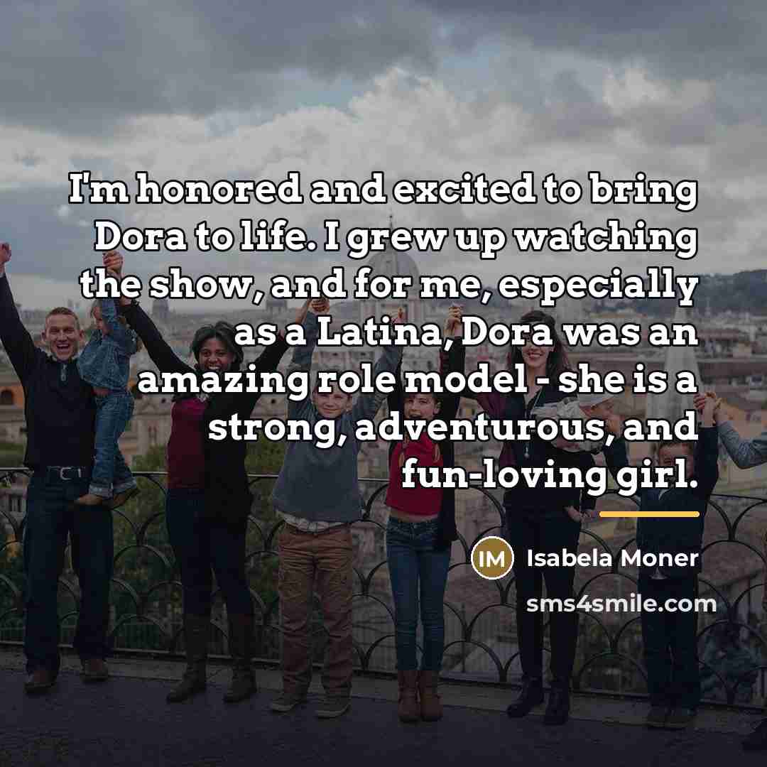“I'm honored and excited to bring Dora to life. I…” quote by Isabela Moner