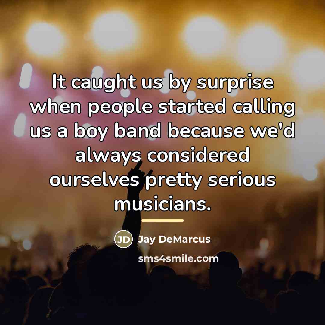 “It caught us by surprise when people started calling us…” quote by Jay DeMarcus
