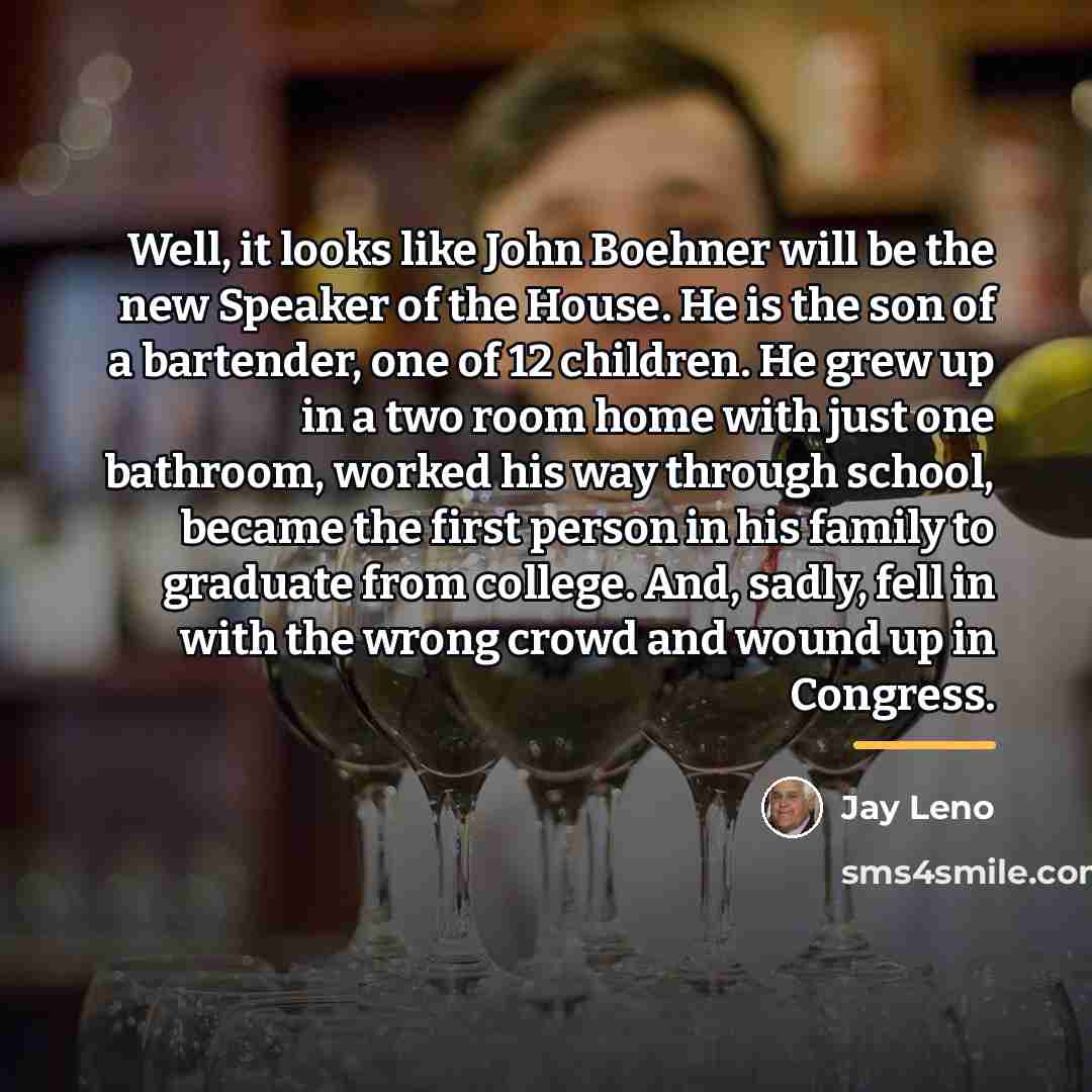 “Well, it looks like John Boehner will be the new…” quote by Jay Leno