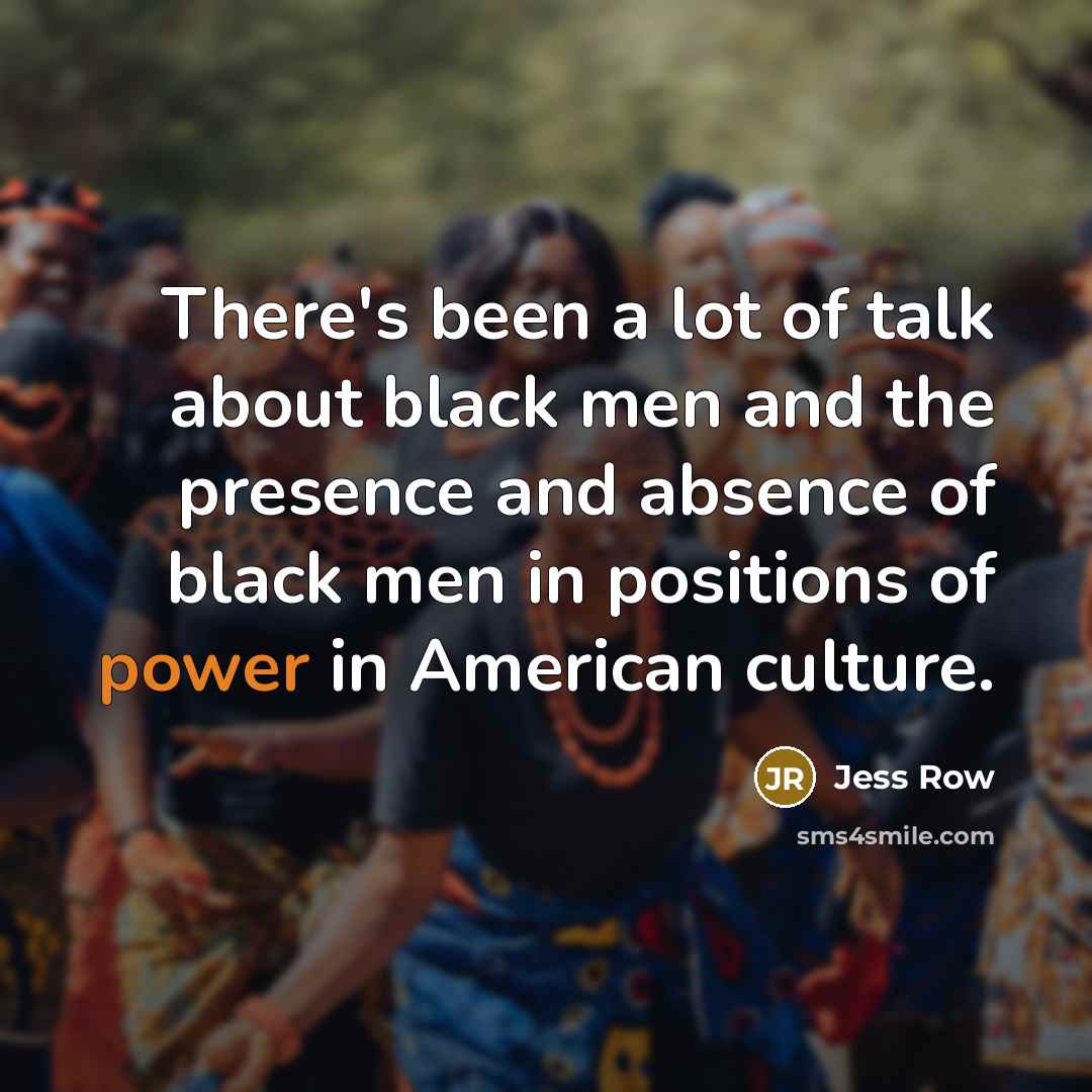 “There's been a lot of talk about black men and…” quote by Jess Row