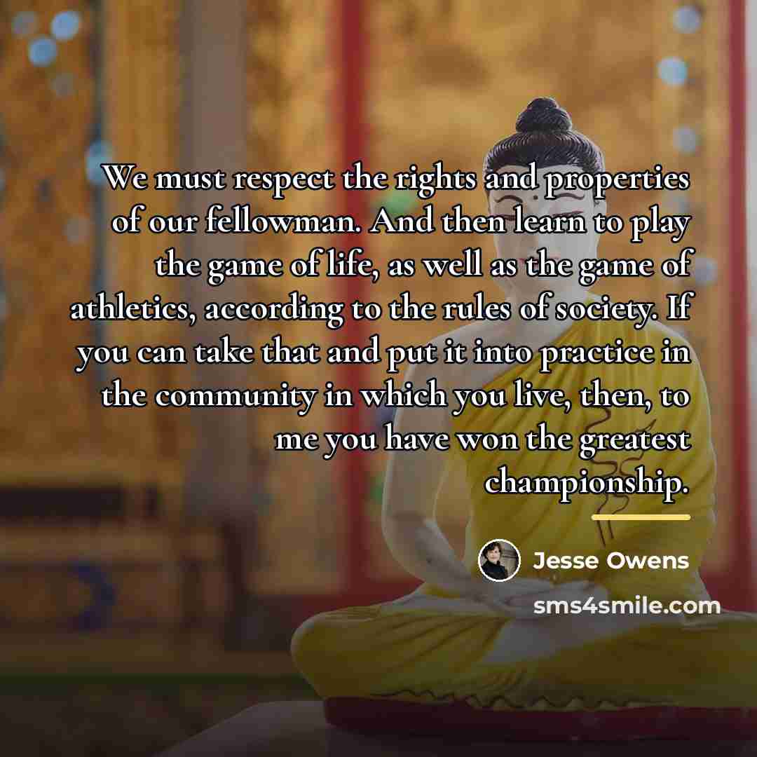 “We must respect the rights and properties of our fellowman.…” quote by Jesse Owens