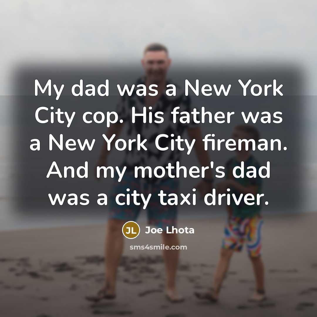 “My dad was a New York City cop. His father…” quote by Joe Lhota