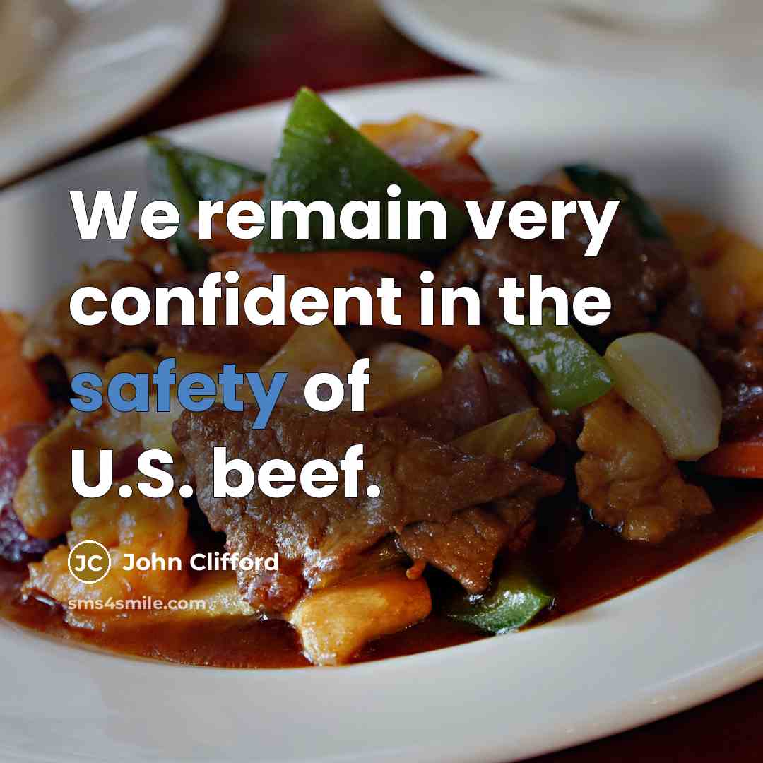 “We remain very confident in the safety of U.S. beef.…” quote by John Clifford