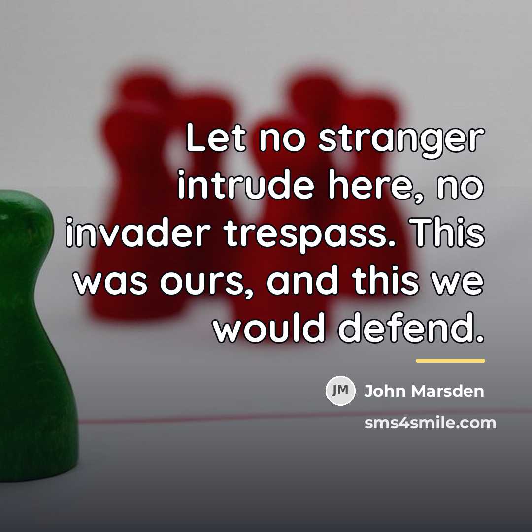“Let no stranger intrude here, no invader trespass. This was…” quote by John Marsden