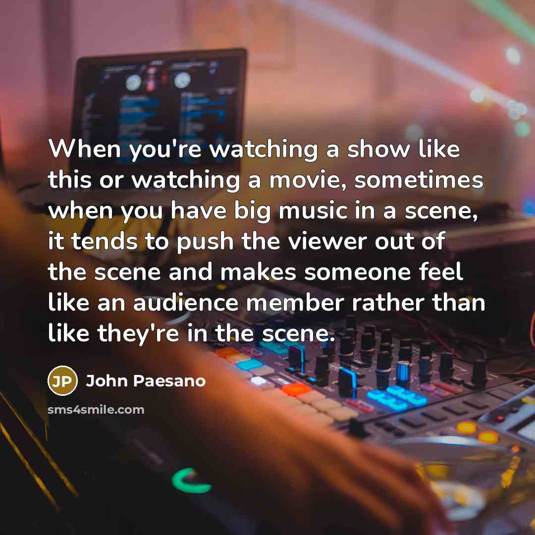 “When you're watching a show like this or watching a…” quote by John Paesano