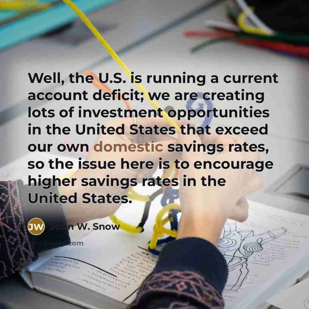 “Well, the U.S. is running a current account deficit; we…” quote by John W. Snow