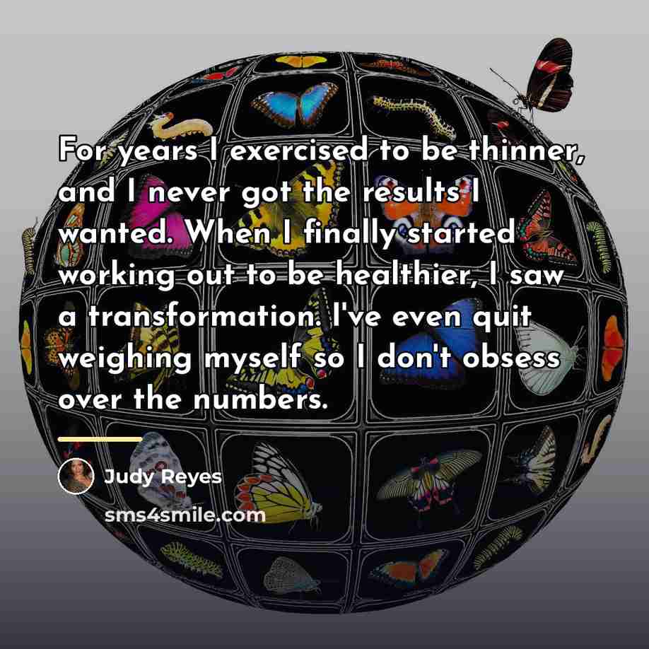 “For years I exercised to be thinner, and I never…” quote by Judy Reyes