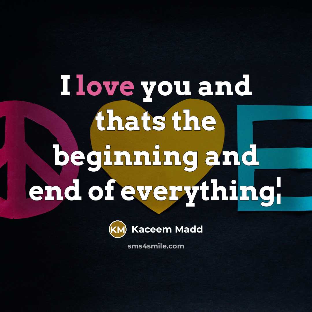 “I love you and thats the beginning and end of…” quote by Kaceem Madd