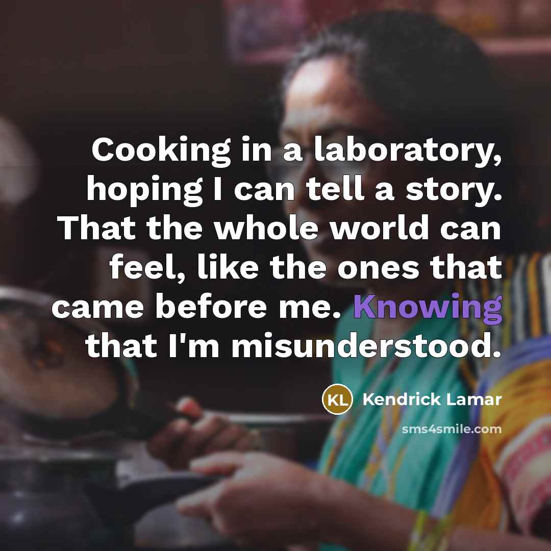 “Cooking in a laboratory, hoping I can tell a story.…” quote by Kendrick Lamar