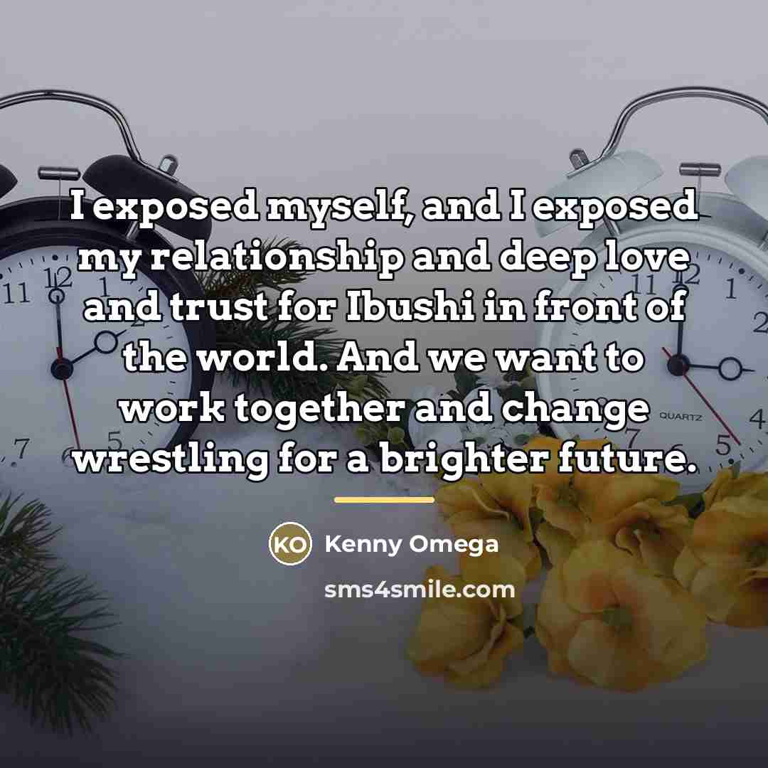 “I exposed myself, and I exposed my relationship and deep…” quote by Kenny Omega